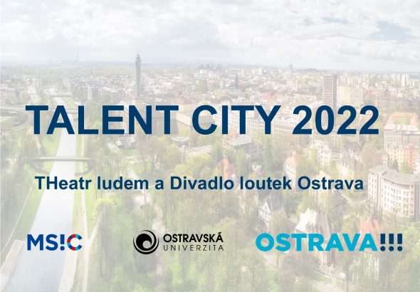 Zobrazit: TALENT CITY 2022: THEATR LUDEM A DIVADLO LOUTEK OSTRAVA