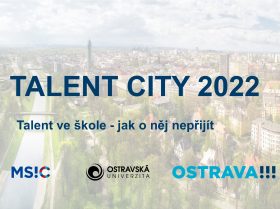 Zobrazit: TALENT CITY 2022: TALENT VE ŠKOLE – JAK O NĚJ NEPŘIJÍT