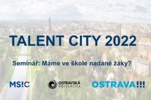 TALENT CITY 2022: DISKUSNÍ SEMINÁŘ S NÁZVEM „MÁME VE ŠKOLE NADANÉ ŽÁKY?“